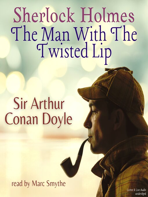 Title details for The Man With The Twisted Lip by Arthur Conan Doyle - Available
